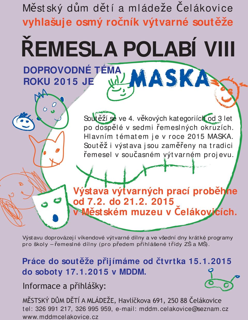 ýtava výtvarných prací proběhne od 7.2. do 21.2. 2015 v Mětkém muzeu v Čelákovicích.