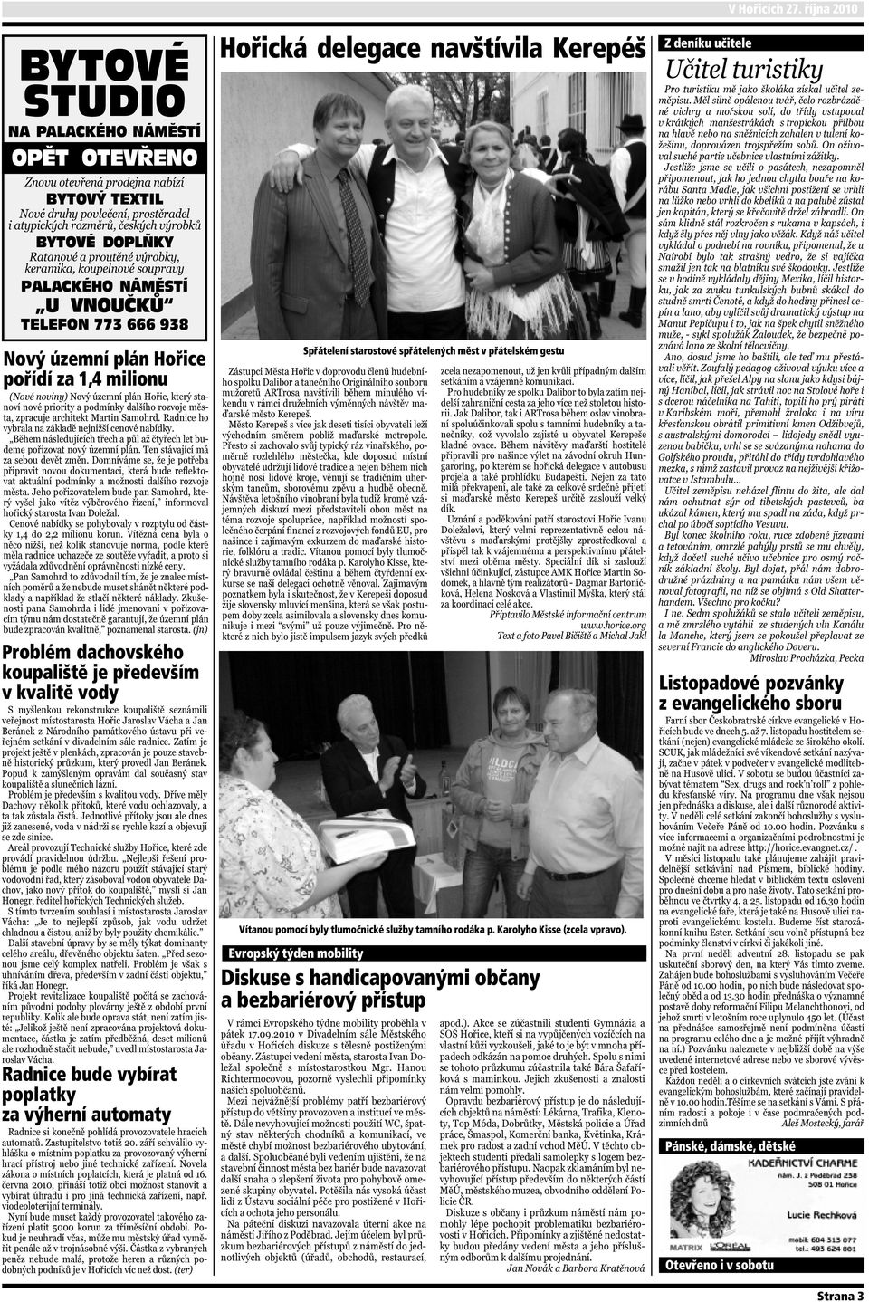 byly tlumočnické služby tamního rodáka p. Karolyho Kisse (zcela vpravo).