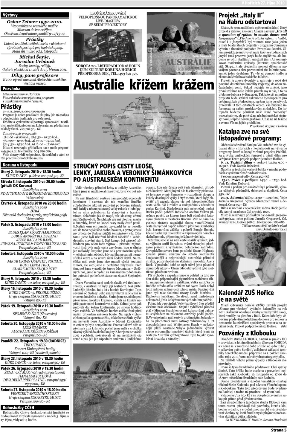 listopadu 2010 v 18.00 hodin Pondělí 22. listopadu v 19.30 (RADNICE) Úterý 23. listopadu 2010 v 18.