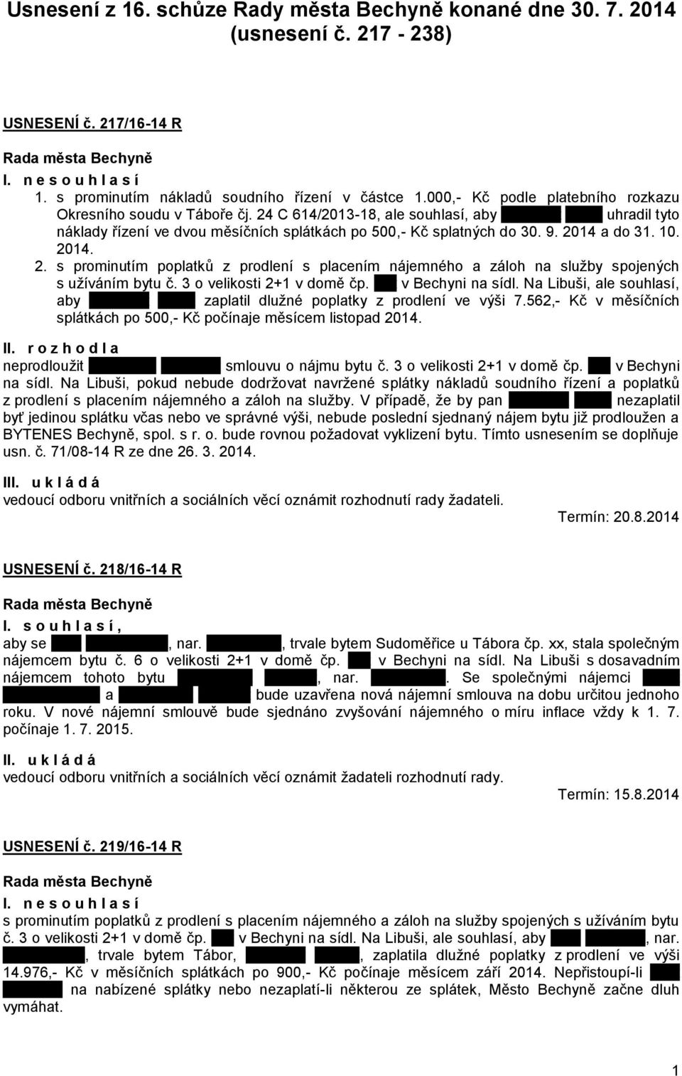 9. 2014 a do 31. 10. 2014. 2. s prominutím poplatků z prodlení s placením nájemného a záloh na služby spojených s užíváním bytu č. 3 o velikosti 2+1 v domě čp. xxx v Bechyni na sídl.