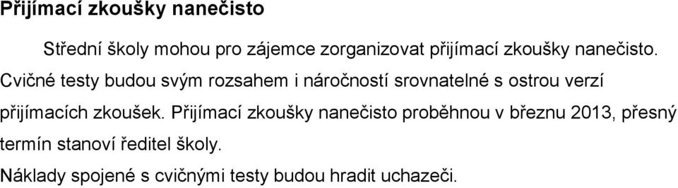 Cvičné testy budou svým rozsahem i náročností srovnatelné s ostrou verzí přijímacích