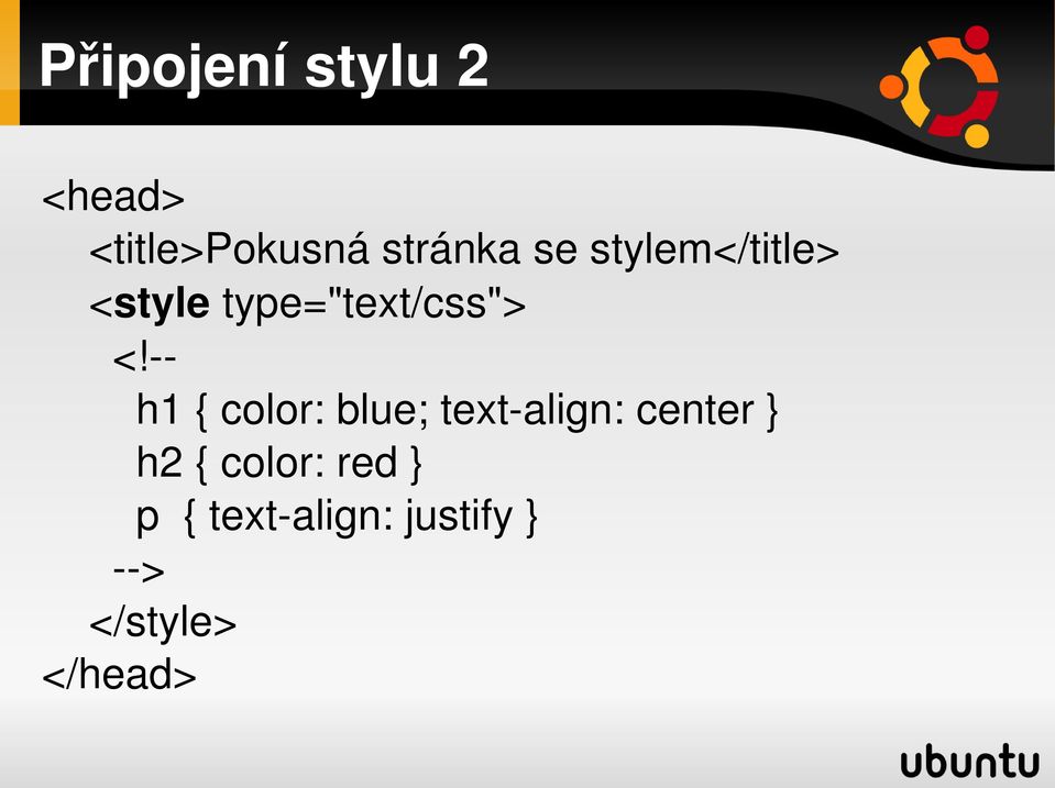 h1 { color: blue; text align: center } h2 {