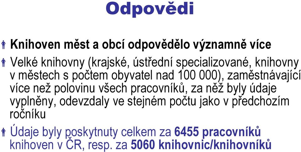 polovinu všech pracovníků, za něž byly údaje vyplněny, odevzdaly ve stejném počtu jako v