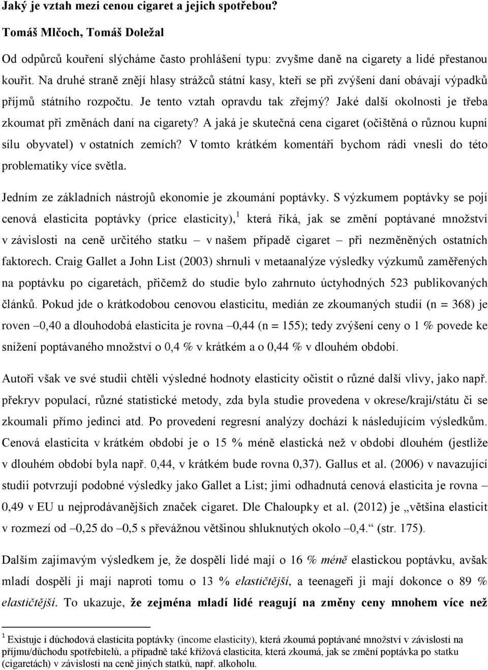 Jaké další okolnosti je třeba zkoumat při změnách daní na cigarety? A jaká je skutečná cena cigaret (očištěná o různou kupní sílu obyvatel) v ostatních zemích?