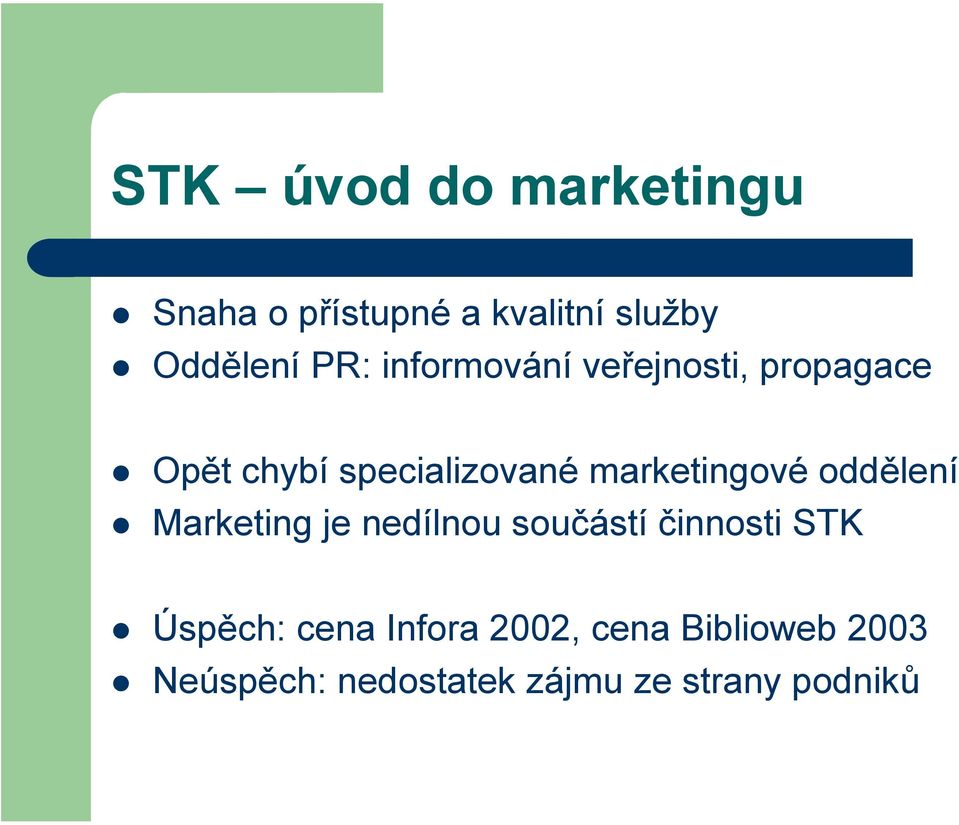 marketingové oddělení Marketing je nedílnou součástí činnosti STK