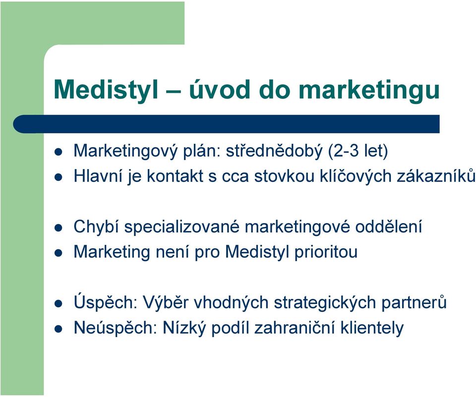 marketingové oddělení Marketing není pro Medistyl prioritou Úspěch: