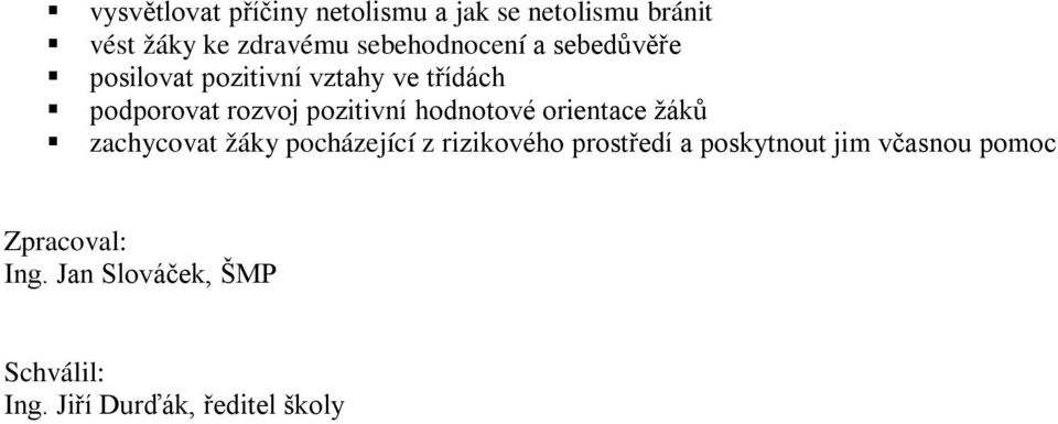 pozitivní hodnotové orientace žáků zachycovat žáky pocházející z rizikového prostředí a