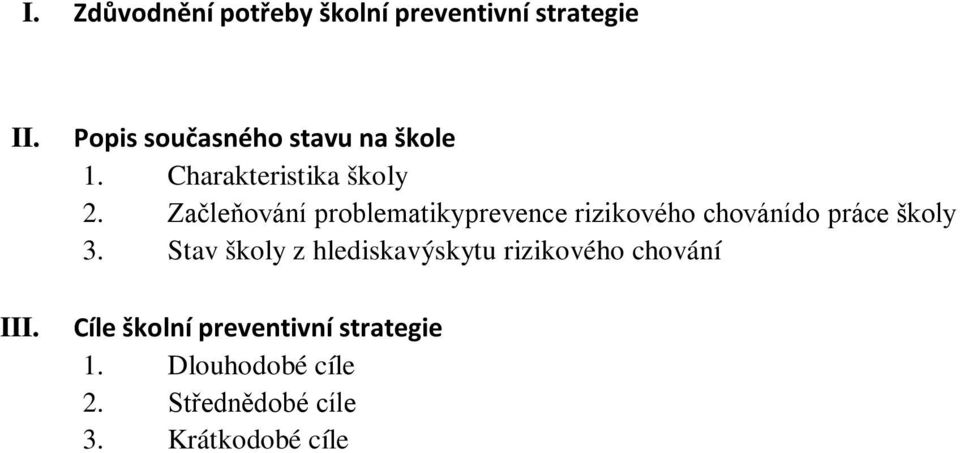 Začleňování problematikyprevence rizikového chovánído práce školy 3.