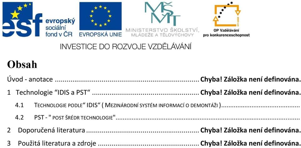 2 PST - " POST ŠRÉDR TECHNOLOGIE"... 2 Doporučená literatura... Chyba!