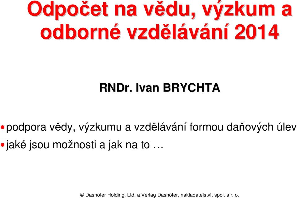 Ivan BRYCHTA podpora vědy, výzkumu a