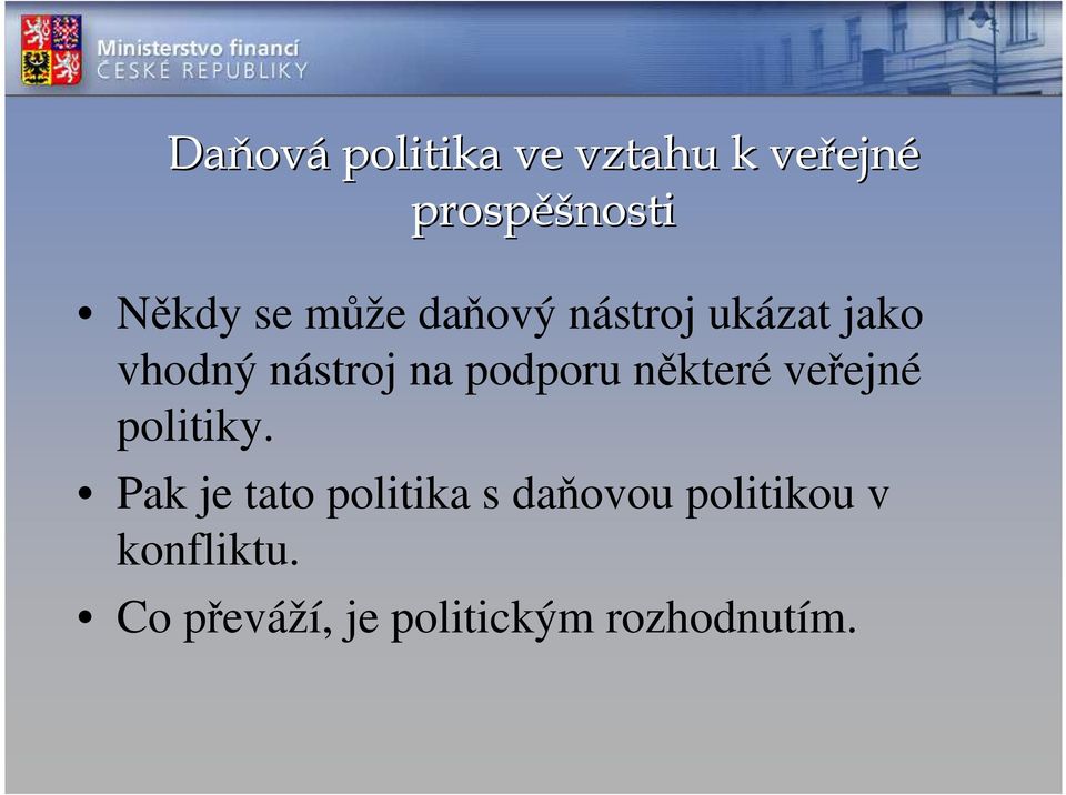 některé veřejné politiky.
