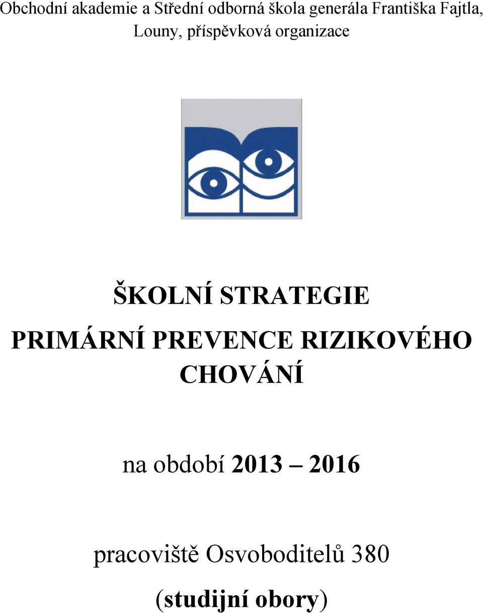 ŠKOLNÍ STRATEGIE PRIMÁRNÍ PREVENCE RIZIKOVÉHO CHOVÁNÍ