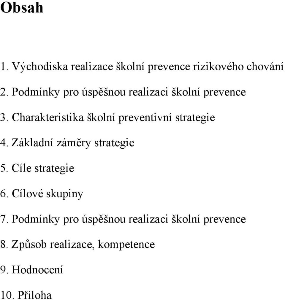 Charakteristika školní preventivní strategie 4. Základní záměry strategie 5.