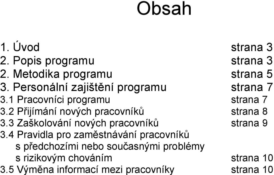 2 Přijímání nových pracovníků strana 8 3.3 Zaškolování nových pracovníků strana 9 3.