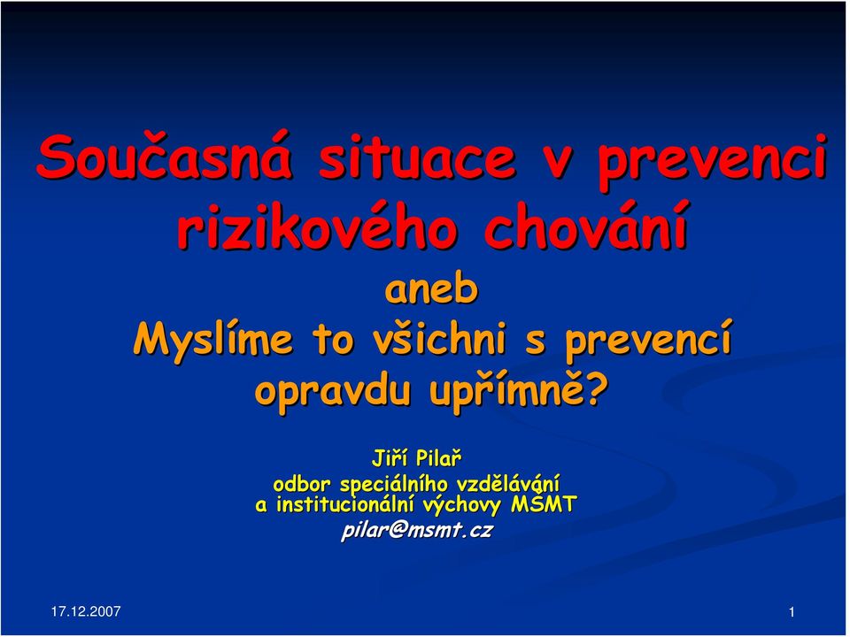 mně? Jiří Pilař odbor speciáln lního vzdělávání a