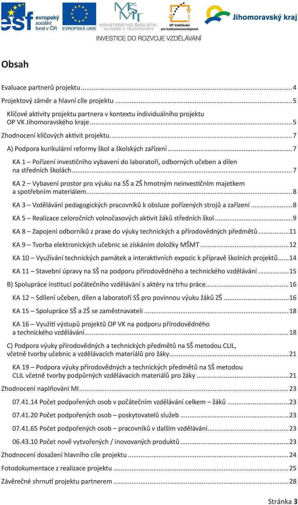 ..7 KA 1 Pořízení investičního vybavení do laboratoří, odborných učeben a dílen na středních školách.