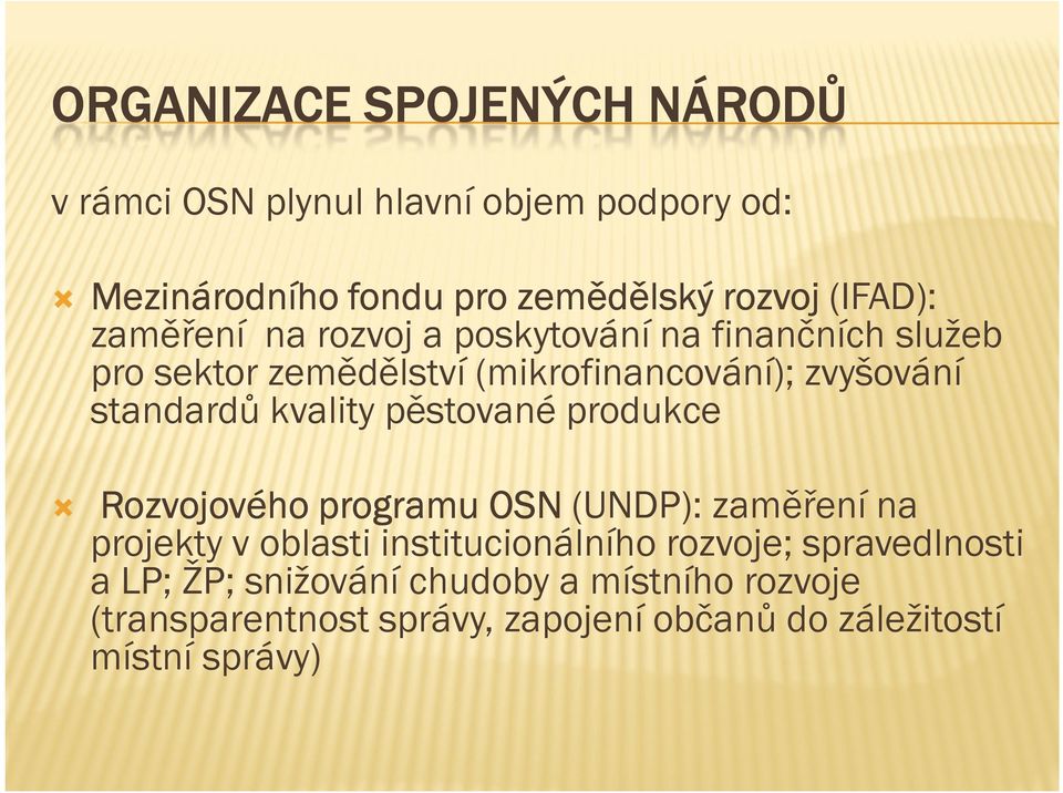 kvality pěstované produkce Rozvojového programu OSN (UNDP): zaměření na projekty v oblasti institucionálního rozvoje;