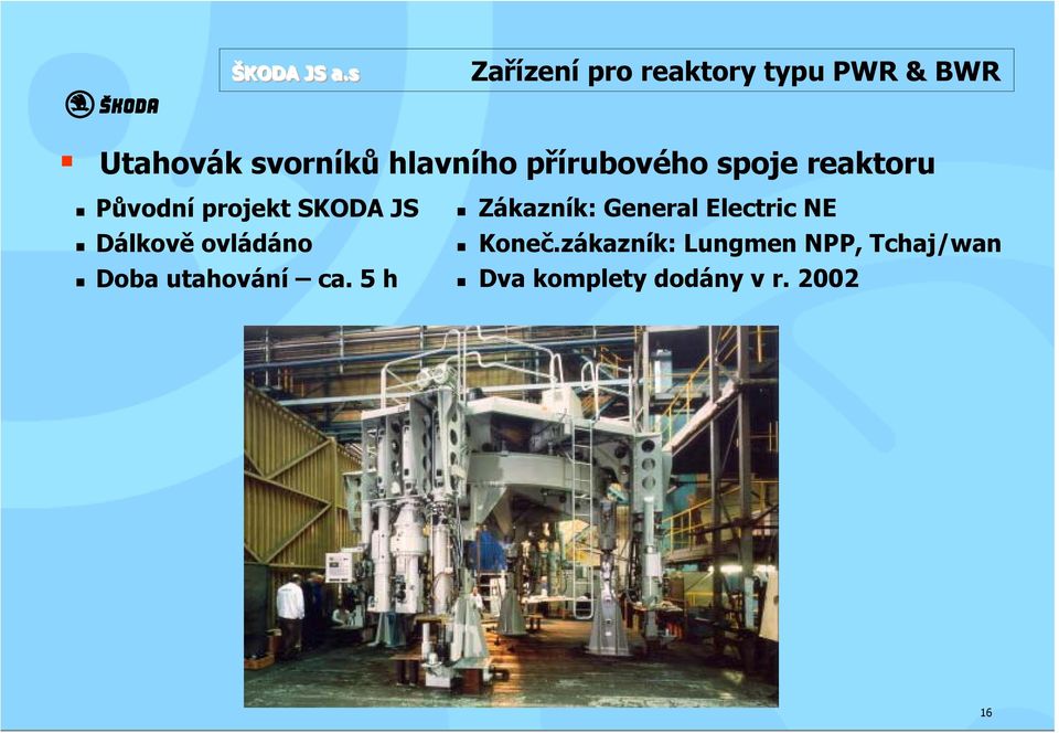 přírubového spoje reaktoru Původní projekt SKODA JS Dálkově