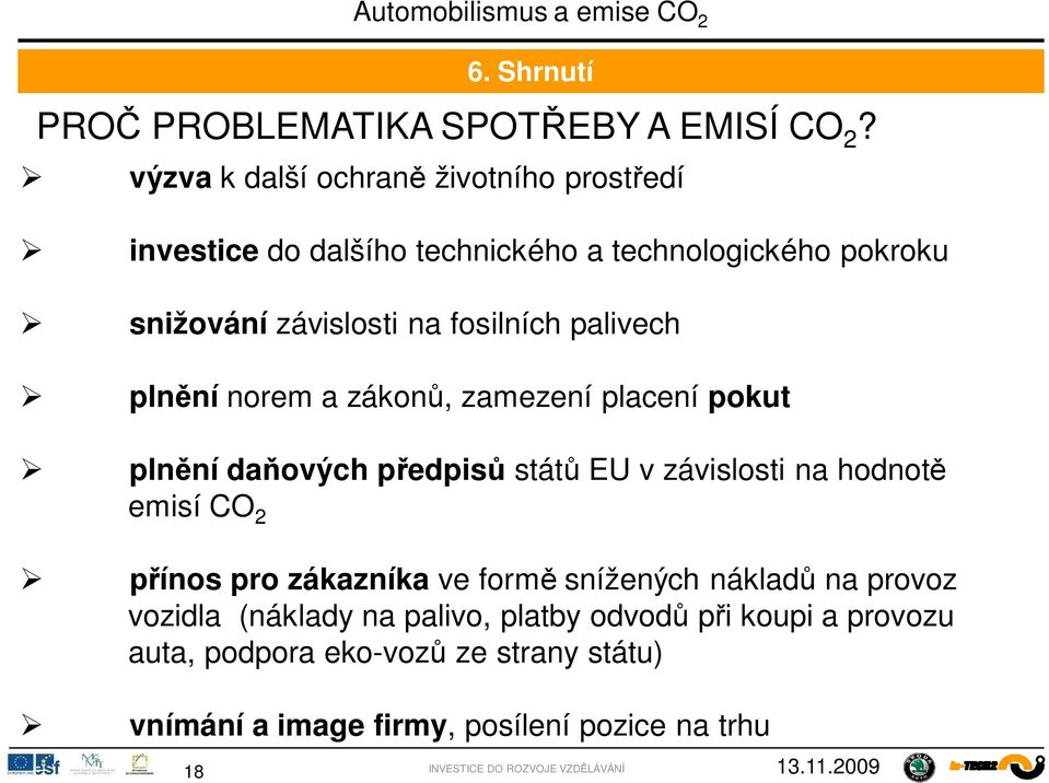 fosilních palivech pln ní norem a zákon, zamezení placení pokut pln ní da ových p edpis stát EU v závislosti na hodnot emisí