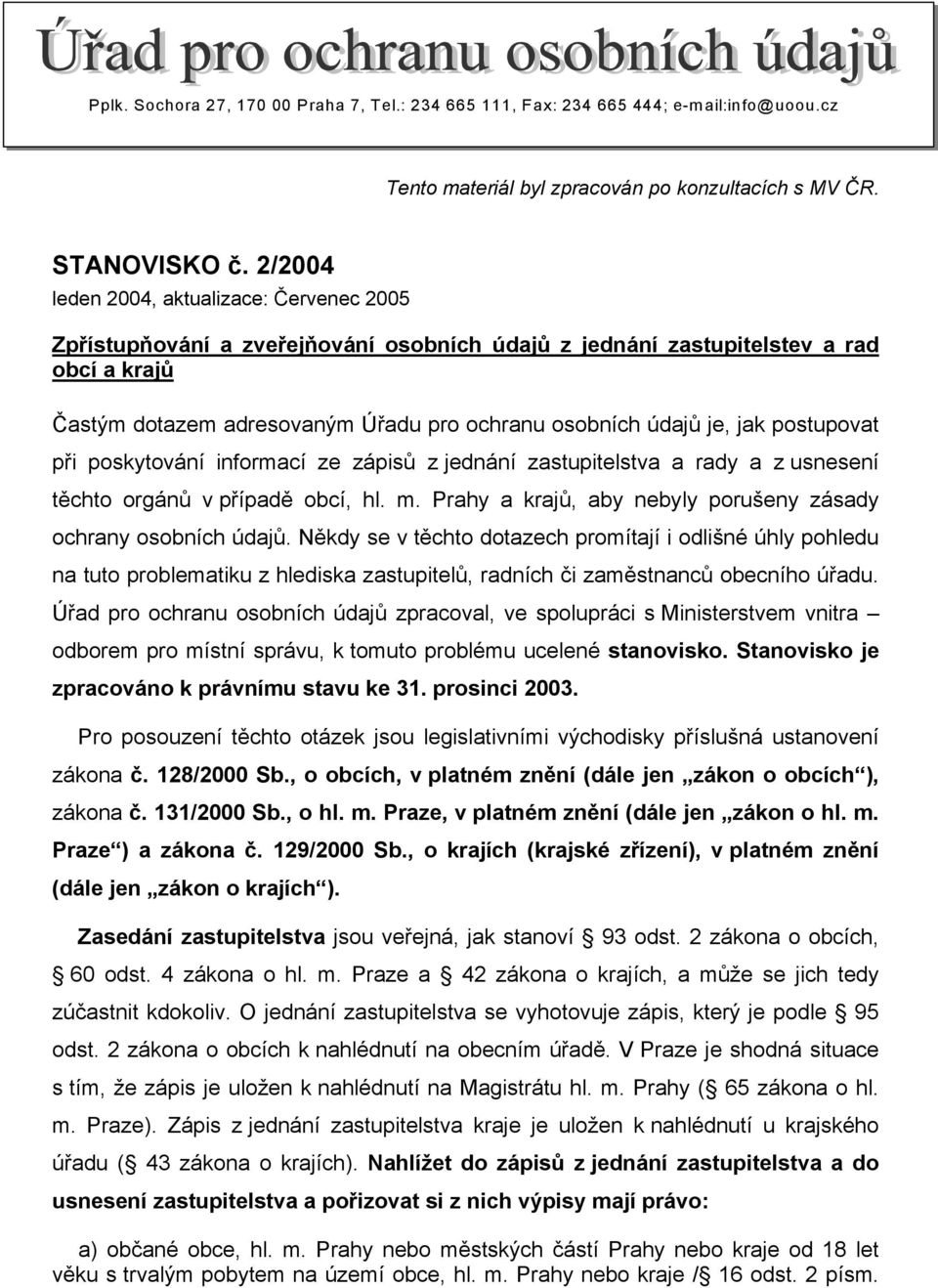 jak postupovat při poskytování informací ze zápisů z jednání zastupitelstva a rady a z usnesení těchto orgánů v případě obcí, hl. m. Prahy a krajů, aby nebyly porušeny zásady ochrany osobních údajů.