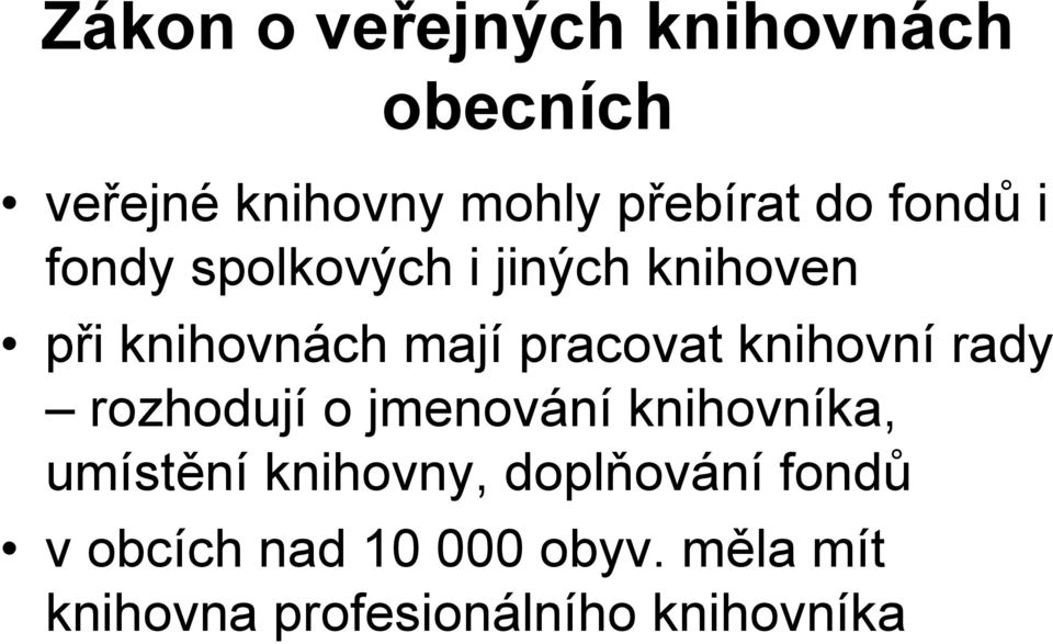 knihovní rady rozhodují o jmenování knihovníka, umístění knihovny,