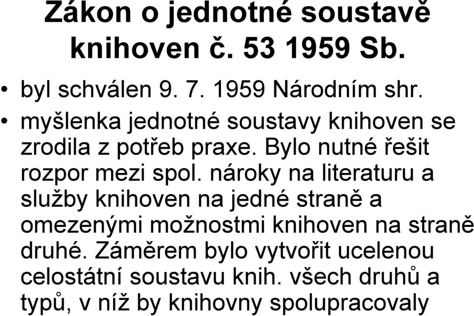 nároky na literaturu a služby knihoven na jedné straně a omezenými možnostmi knihoven na straně