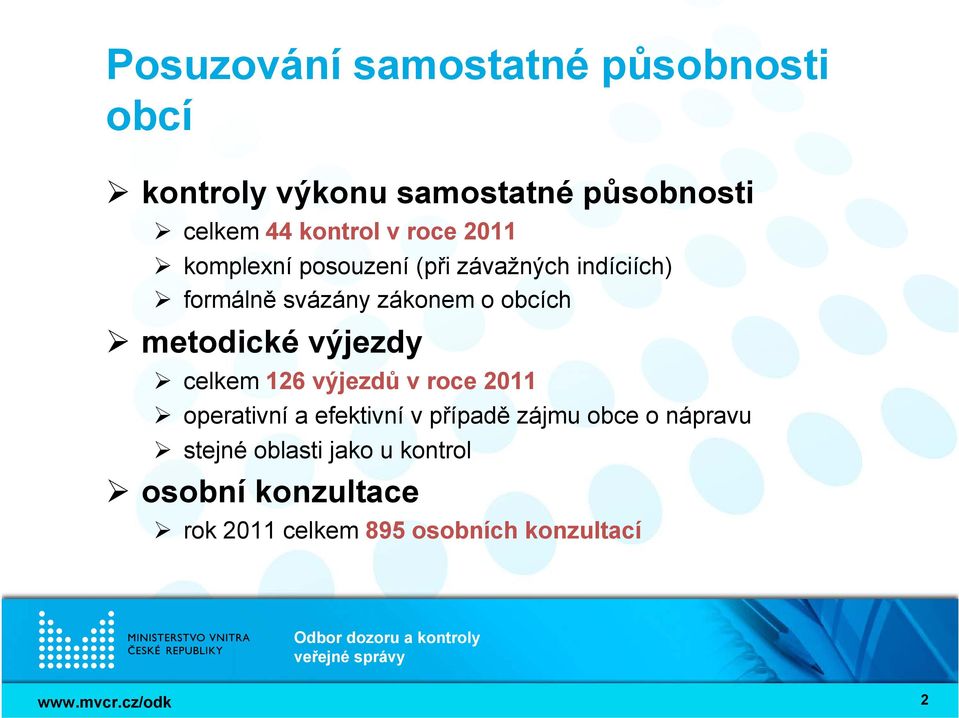 metodické výjezdy celkem 126 výjezdů v roce 2011 operativní a efektivní v případě zájmu obce o