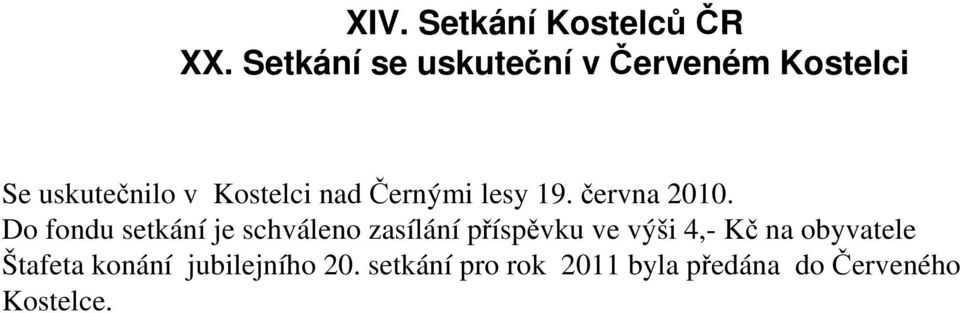 Černými lesy 19. června 2010.