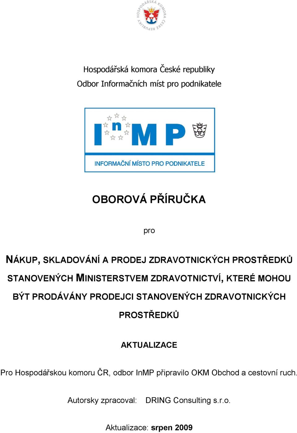 PRODEJCI STANOVENÝCH ZDRAVOTNICKÝCH PROSTŘEDKŮ AKTUALIZACE Pro Hospodářskou komoru ČR, odbor InMP