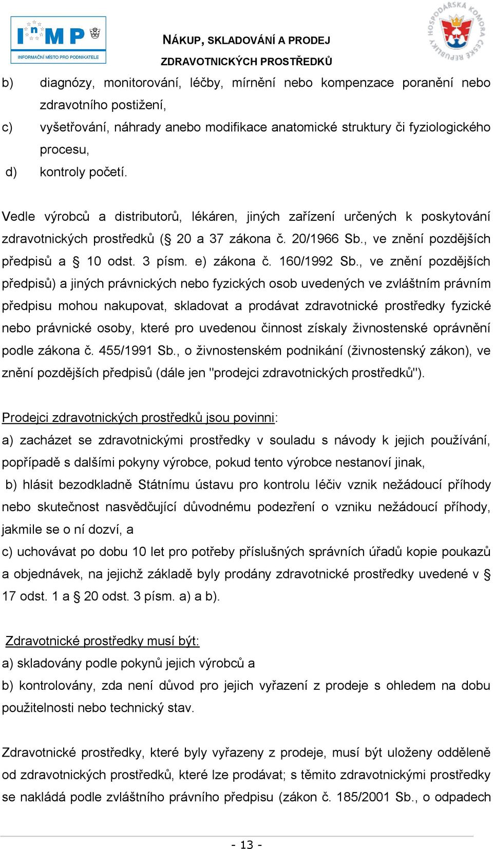 e) zákona č. 160/1992 Sb.