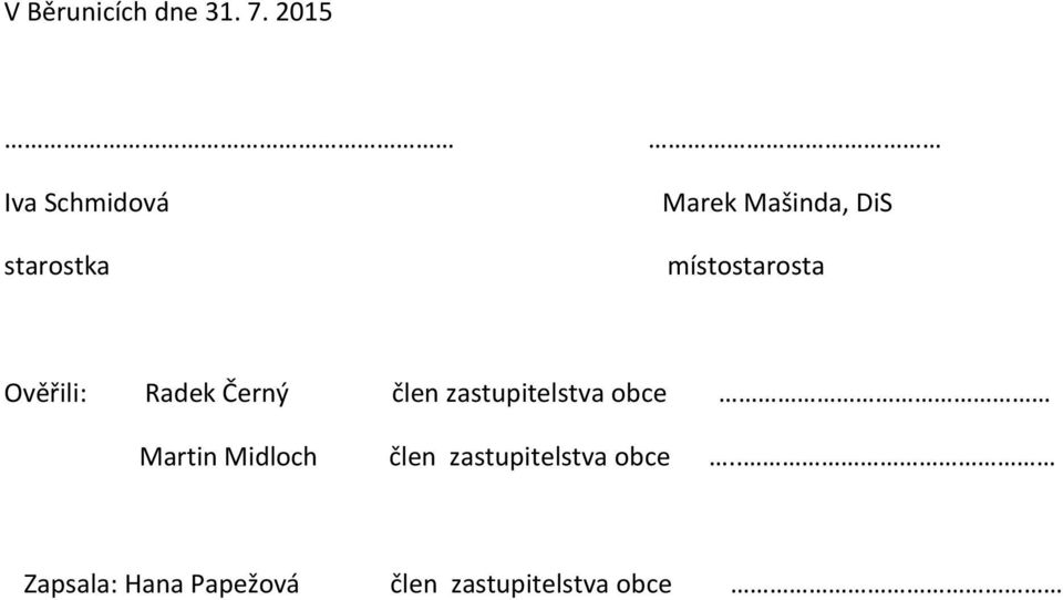 místostarosta Ověřili: Radek Černý člen zastupitelstva