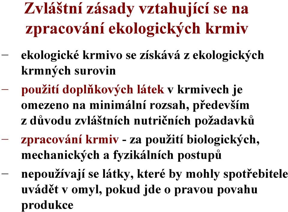 především z důvodu zvláštních nutričních požadavků zpracování krmiv - za použití biologických,