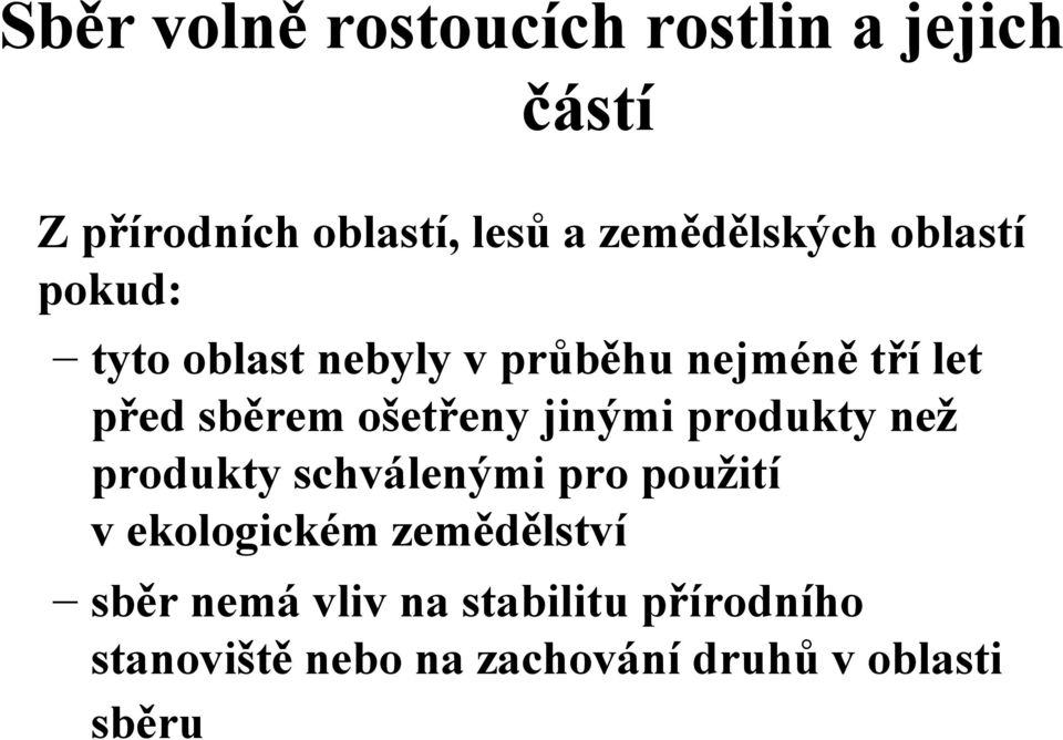 sběrem ošetřeny jinými produkty než produkty schválenými pro použití v ekologickém