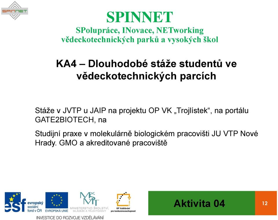 GATE2BIOTECH, na Studijní praxe v molekulárně biologickém