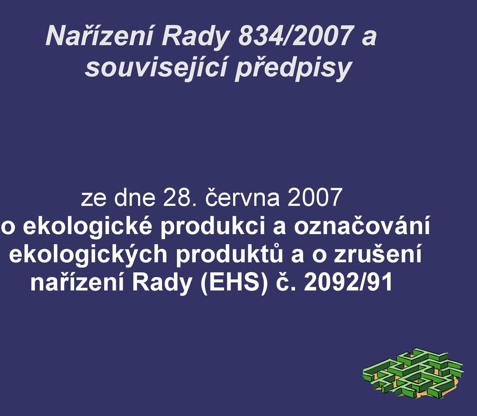 června 2007 o ekologické produkci a