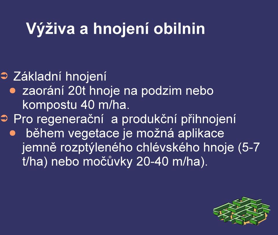 Pro regenerační a produkční přihnojení během vegetace je