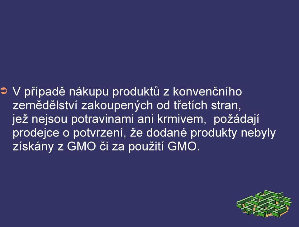potravinami ani krmivem, požádají prodejce o