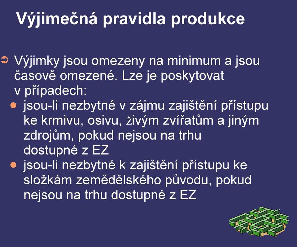 osivu, živým zvířatům a jiným zdrojům, pokud nejsou na trhu dostupné z EZ jsou-li