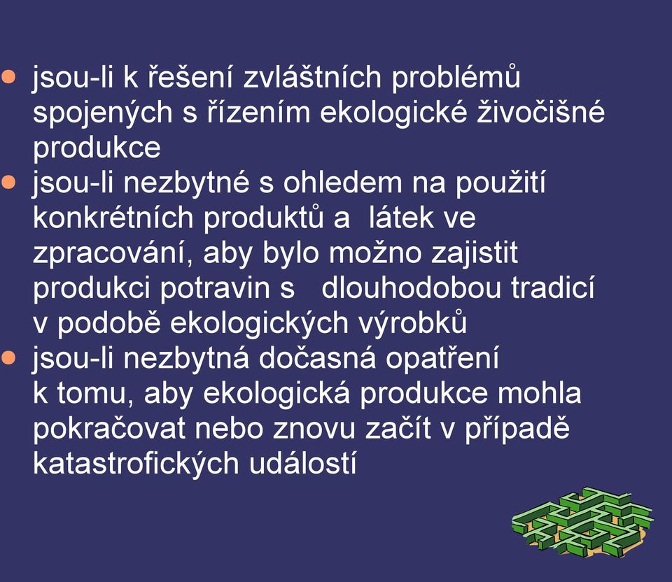 produkci potravin s dlouhodobou tradicí v podobě ekologických výrobků jsou-li nezbytná dočasná