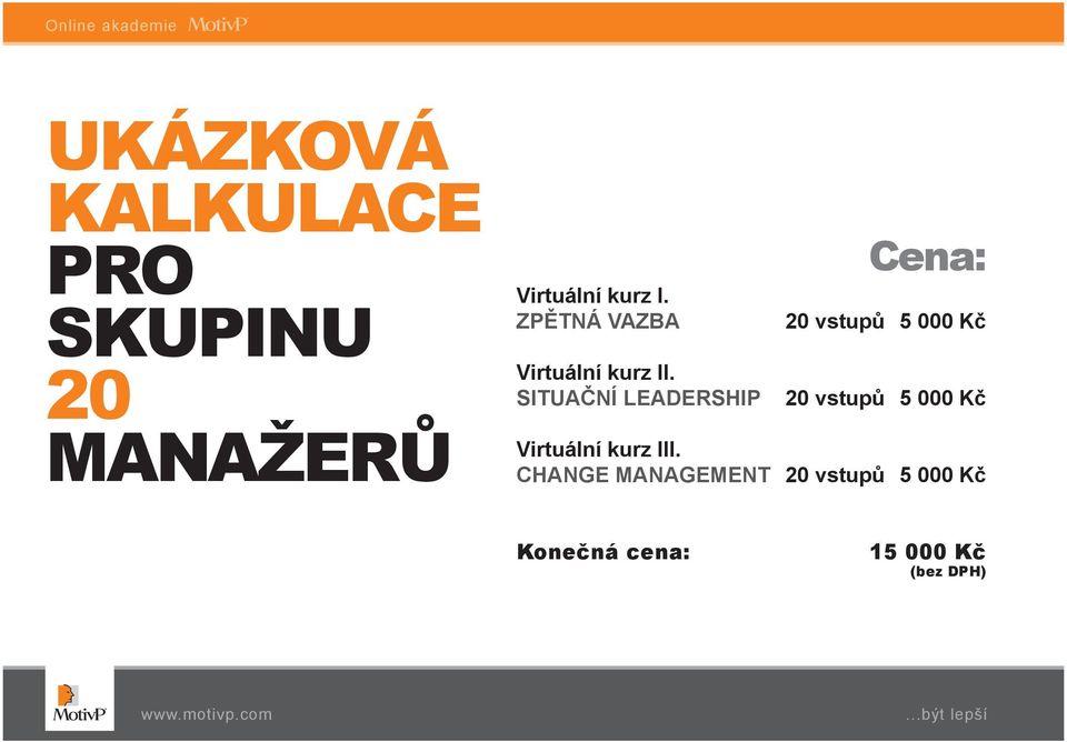 SITUAČNÍ LEADERSHIP Cena: 20 vstupů 5 000 Kč 20 vstupů 5 000 Kč