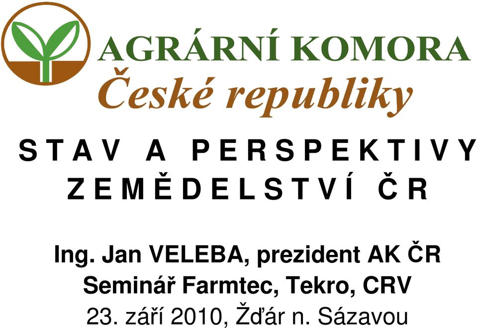 Jan VELEBA, prezident AK ČR Seminář