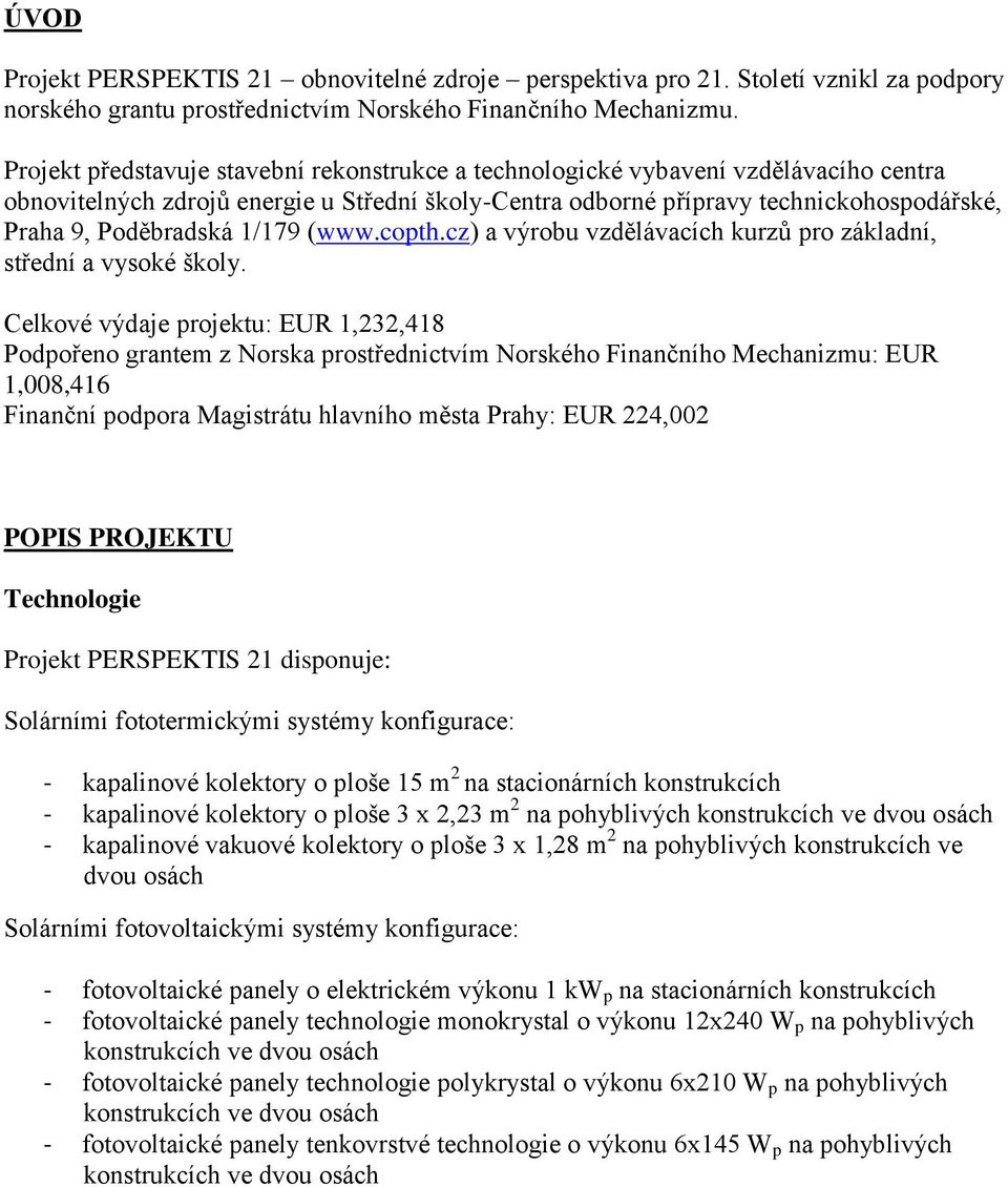 1/179 (www.copth.cz) a výrobu vzdělávacích kurzů pro základní, střední a vysoké školy.