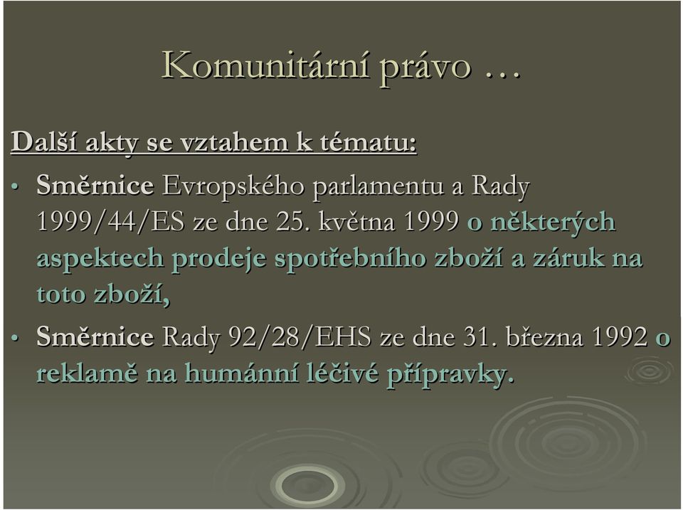 května 1999 o některých n aspektech prodeje spotřebn ebního zboží a záruk z