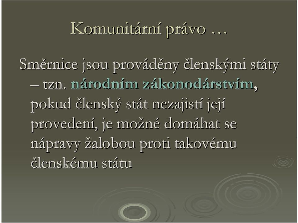 národním m zákonodz konodárstvím, pokud členský stát t