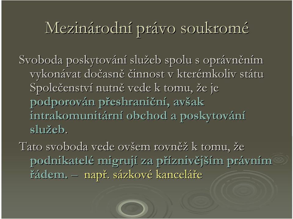 přeshraniční,, avšak ak intrakomunitárn rní obchod a poskytování služeb eb.