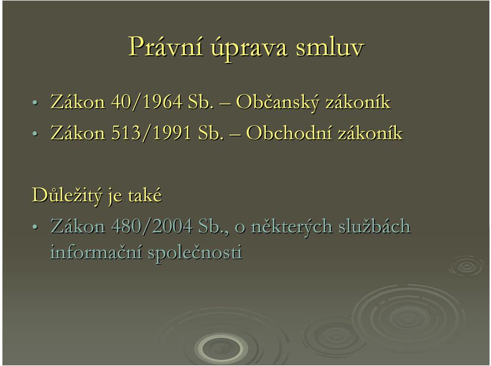 Obchodní zákoník Důležitý je také Zákon