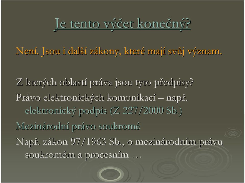 Z kterých oblastí práva jsou tyto předpisy?