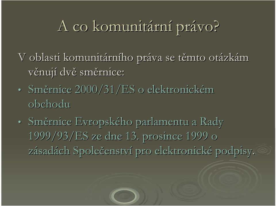 směrnice: Směrnice 2000/31/ES o elektronickém obchodu Směrnice