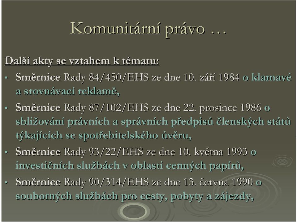 prosince 1986 o sbližov ování právn vních a správn vních předpisp edpisů členských států týkajících ch se spotřebitelsk