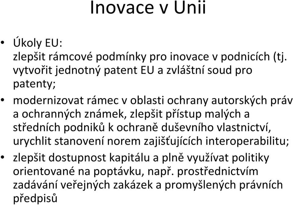 známek, zlepšit přístup malých a středních podnikůk ochraněduševního vlastnictví, urychlit stanovení norem zajišťujících